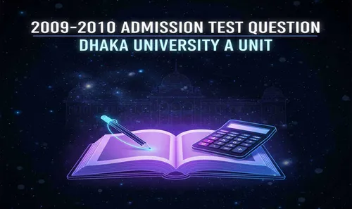 ঢাকা বিশ্ববিদ্যালয় ক ইউনিট প্রশ্ন ব্যাংক ২০০৯-২০১০ PDF | DU A Unit Previous Questions